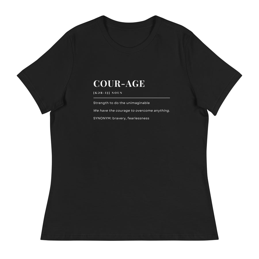 Courage Definition Women's Relaxed T-Shirt w/ white graphic