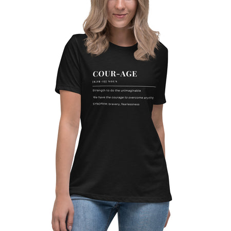 Courage Definition Women's Relaxed T-Shirt w/ white graphic